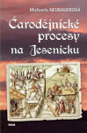 Čarodějnické procesy na Jesenicku Michaela Neubauerová