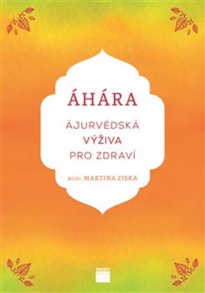 Áhára, ájurvédská výživa pro zdraví Martina Ziska