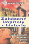 Zakázané kapitoly z historie Heretici, vizionáři a nepohodlní géniové - Douglas J. Kenyon