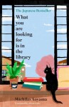 What You Are Looking for is in the Library: the uplifting Japanese fiction bestseller, vydání Michiko Aoyama