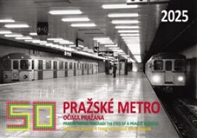 12měsíční kalendář na 2025 rok: "50 let. Pražské metro očima Pražana"