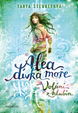 Alea dívka moře - Volání z hlubin - Tanya Stewner