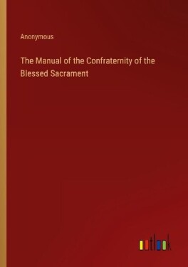 The Manual of the Confraternity of the Blessed Sacrament