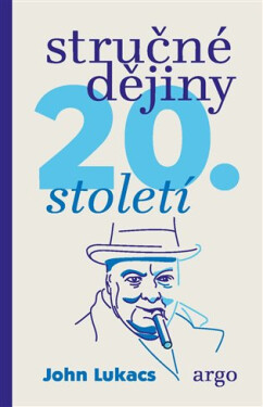 Stručné dějiny dvacátého století - John Lukacs