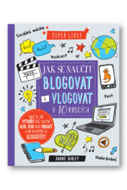 Jak se naučit blogovat a vlogovat v 10 krocích