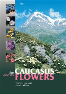 Caucasus and its Flowers Vojtěch Holubec,