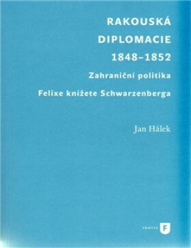 Rakouská diplomacie 1848-1852 Jan Hálek