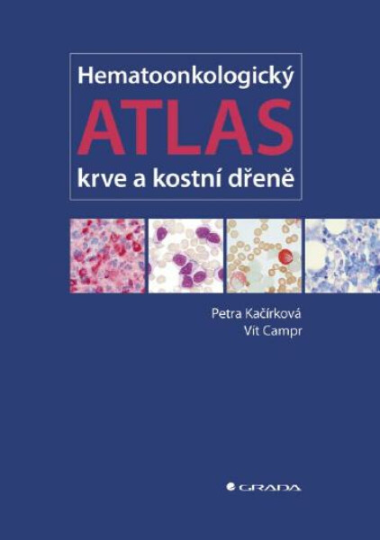 Hematoonkologický atlas krve a kostní dřeně - Petra Kačírková, Vít Campr