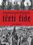 Ilustrovaná historie třetí říše - Alex Hook