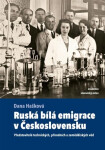 Ruská bílá emigrace v Československu - Dana Hašková