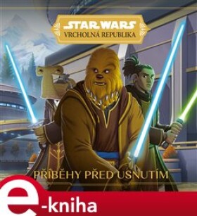 Star Wars Vrcholná Republika Příběhy před usnutím kolektiv