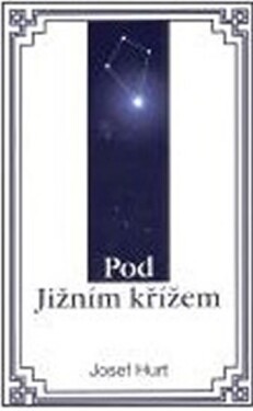 Pod Jižním křížem Josef Hurt