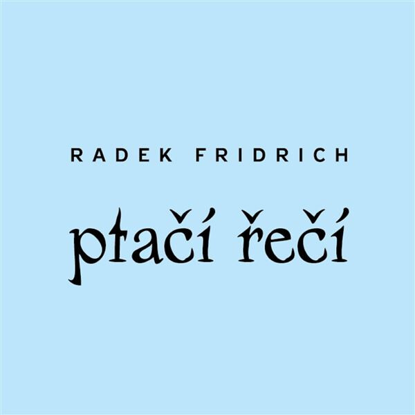 Ptačí řečí - Radek Fridrich