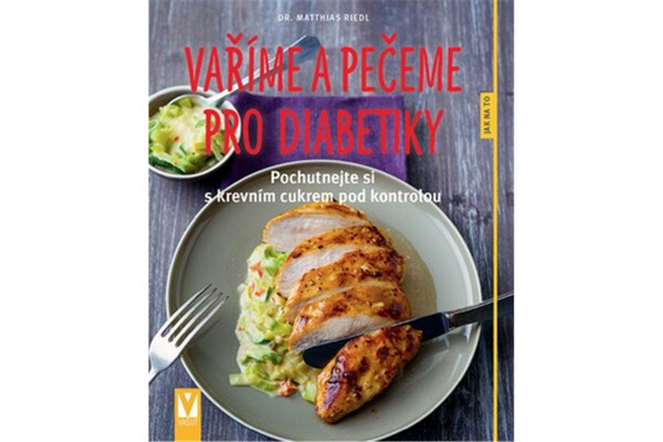 Vaříme a pečeme pro diabetiky - Pochutnejte si s krevním cukrem pod kontrolou, 2. vydání - Matthias Riedl