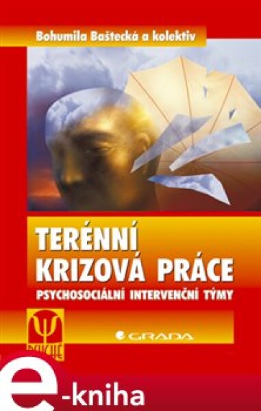 Terénní krizová práce. Psychosociální intervenční týmy - Bohumila Baštecká e-kniha