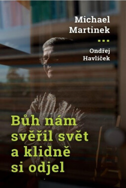 Bůh nám svěřil svět a klidně si odjel - Michael Martinek