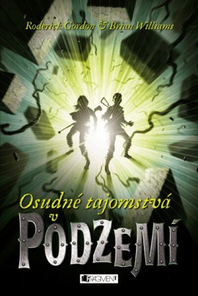 Osudné tajomstvá v Podzemí - Brian Williams, Roderick Gordon, Vladislav Gális