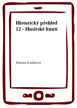 Historický přehled 12 - Husitské hnutí - Simona Kotlárová