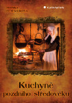 Kuchyně pozdního středověku - Monika Feyfrlíková