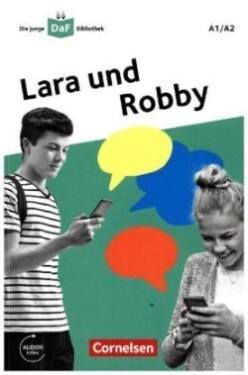 Die junge DaF-Bibliothek. A1/A2 Lara und Robby. Eine Messenger-Geschichte. Lektüre mit Audios online - Kiesele, Kathrin