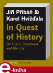 In Quest of History On Czech Statehood and Identity Karel Hvížďala,