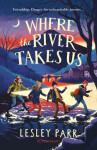 Where The River Takes Us Lesley Parr