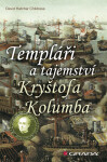 Templáři a tajemství Kryštofa Kolumba - David Hatcher Childress
