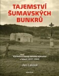 Tajemství šumavských bunkrů Jan Lakosil