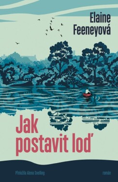 Jak postavit loď - Elaine Feeneyová