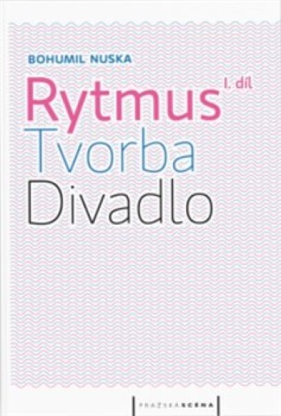 Rytmus, tvorba, divadlo díl Bohumil Nuska