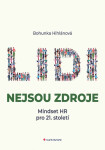 Lidi nejsou zdroje - Mindset HR pro 21. století - Bohunka Hihlánová