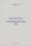 Fenomenologické spisy III/2 - Jan Patočka