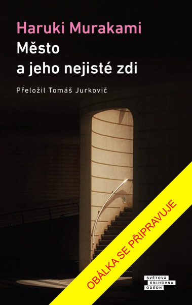 Město a jeho nejisté zdi - Haruki Murakami