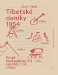 Tibetské deníky 1954 - První českoslovenští návštěvníci Lhasy, 1. vydání - Josef Vaniš
