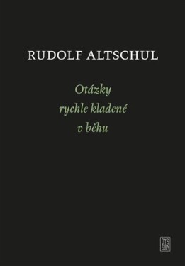 Otázky rychle kladené v běhu - Rudolf Altschul