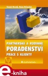 Partnerské a rodinné poradenství. Práce s klienty - Tomáš Novák, Hana Drinocká e-kniha