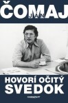 Hovorí očitý svedok - Ján Čomaj