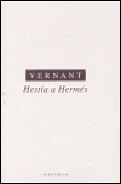 Hestia a Hermés - Jean-Pierre Vernant
