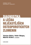 Diagnostika a léčba nejčastějších osteoporotických zlomenin - Martin Krbec, Valér Džupa, Václav Báča