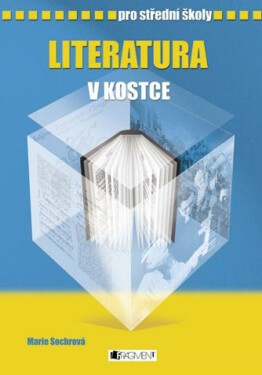 Literatura v kostce pro SŠ - Pavel Kantorek, Marie Sochrová, Jiřina Lockerová, Milada Housková