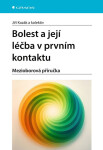 Bolest a její léčba v prvním kontaktu - Mezioborová příručka - Jiří Kozák
