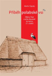 Příběh polabské vsi - Dějiny Čepí a jeho obyvatel do konce 17. století - Martin Čapský