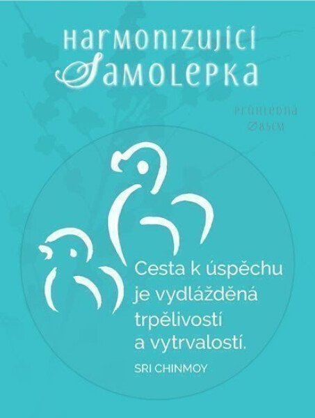 Harmonizující samolepka průhledná Cesta k úspěchu je vydlážděná trpělivostí a vytrvalostí. průměr 8,5 cm - Sri Chinmoy