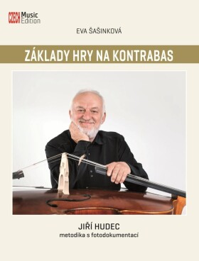 Základy hry na kontrabas: Jiří Hudec - metodika s fotodokumentací - Eva Šašinková