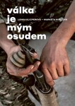 Válka je mým osudem Markéta Kutilová, Lenka Klicperová
