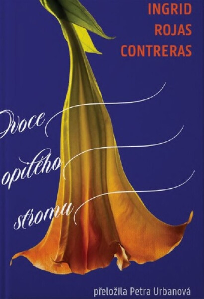 Ovoce opilého stromu - Ingrid Rojas Contreras