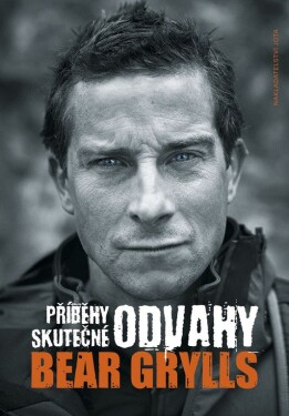 Příběhy skutečné odvahy - Bear Grylls