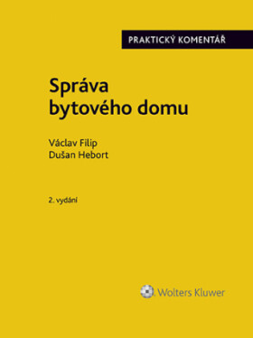 Správa bytového domu. Praktický komentář. 2. vydání - Václav Filip, Dušan Hebort - e-kniha