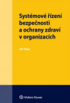 Systémové řízení bezpečnosti a ochrany zdraví v organizacích - Jiří Vala