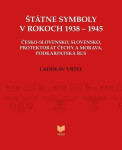 Štátne symboly v rokoch 1938–1945 (slovensky) - Ladislav Vrtel